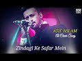 Zindagi Ke Safar Mein Atif Aslam Al Cover Full Song
