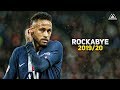Neymar Jr • Clean Bandit - Rockabye | Skills & Goals 2019/20 | HD