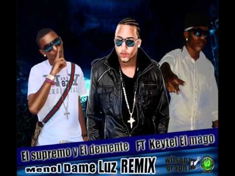 el supremo y el demente ft keytel el mago - menol dame luz ( official remix )