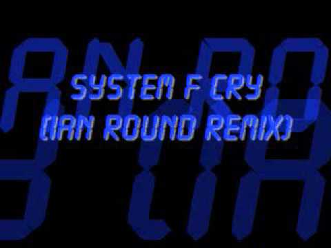 System F Cry Ian Round Remix