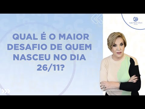 Qual é o maior desafio de quem nasceu dia 26 de novembro? Numeróloga Anah Maria Liborio