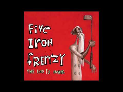 Five Iron Frenzy - The End is Near