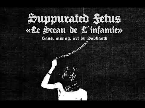 Suppurated Fetus - "Le Sceau de L´infamie" - 2018