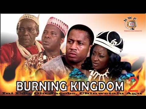 Burning Kingdom 2   - Nigerian Nollywood  Movie