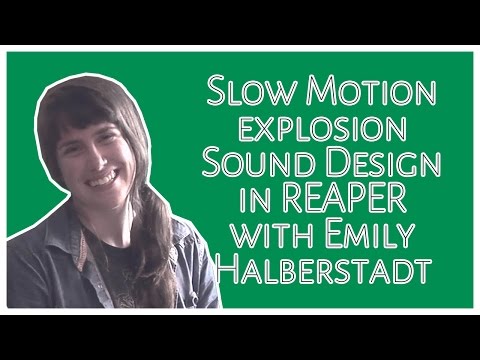 Super Slow Motion Sound Design with Emily Halberstadt
