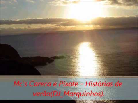 Mc's Careca e Pixote - Histórias de verão (DJ_Marquinhos).