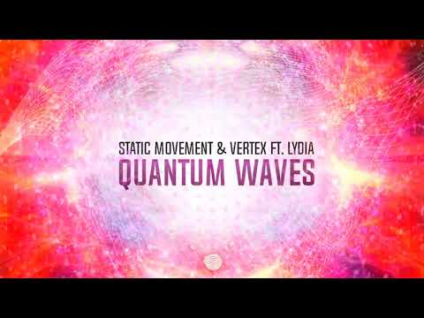 Static Movement & Vertex Feat. Lydia - Quantum Waves