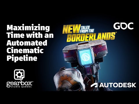 New Tales from the Borderlands: Maximizing Time with an Automated Cinematic Pipeline