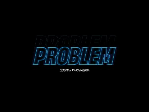 Dzieciak x Uki Balboa - Problem (Official Video)