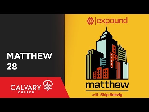 Matthew 28 - Skip Heitzig