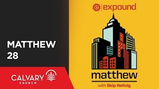 Matthew 28 - Skip Heitzig