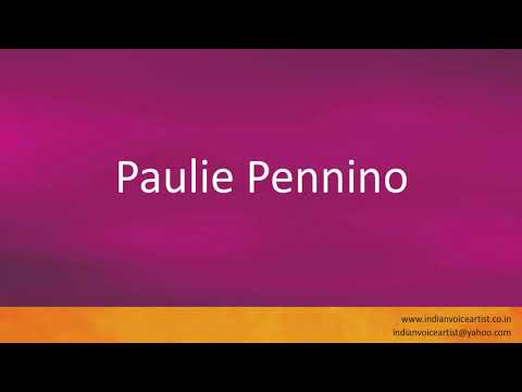 How to pronounce "Paulie Pennino".
