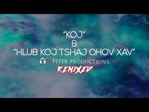 Hue Chee Yang and Unique 3   "Koj" and "Hlub Koj Tshaj Qhov Xav" DJPeter Remix