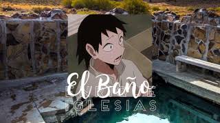 El Baño (slowed)