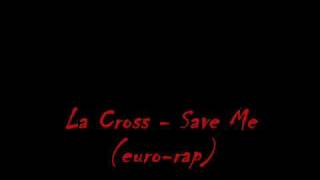 La Cross - Save Me  (euro-rap).wmv