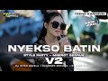DJ NYEKSO BATIN V2 X MBEROT STYLE PARTY KARNAVAL FULL NULUP MIDLE BALAP BASS NGUK BLAYER