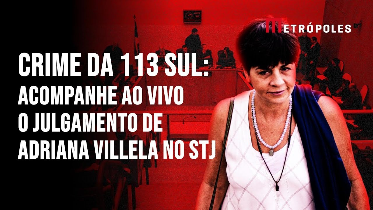 Crime da 113 Sul: acompanhe ao vivo o julgamento de Adriana Villela no STJ