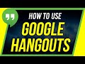 How to Use Google Hangouts - Beginner's Guide