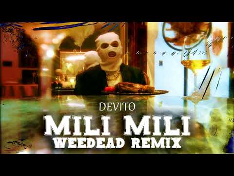 DEVITO - MILI MILI (WEEDEAD REMIX)