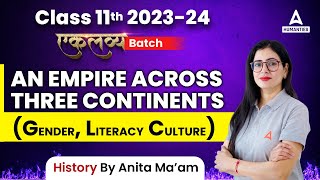 An Empire Across Three Continents (Gender, Literacy Culture)  | Class 11 History Chapter 2