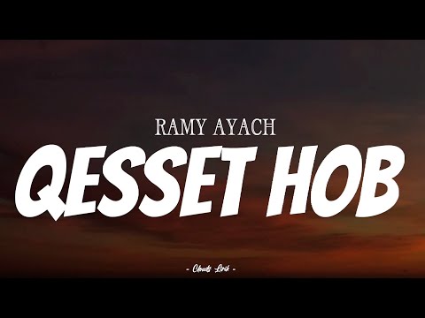 RAMY AYACH - Qesset Hob | ( Video Lirik )