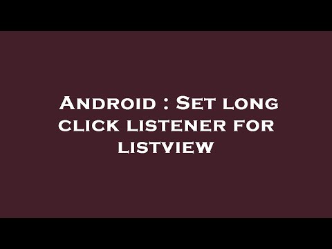 Android : Set long click listener for listview