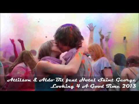 Attilson & Aldo Bit feat Hotel Saint George - Looking 4 A Good Time 2013