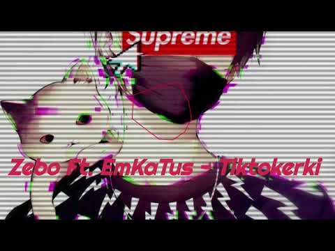 Zebo. Ft EmkaTus - Tiktokerki