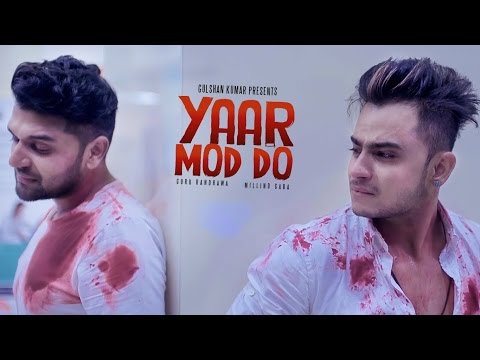 Yaar Mod Do Full Video Song | Guru Randhawa, Millind Gaba | T-Series