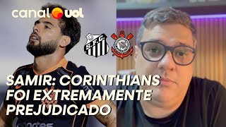 CORINTHIANS FOI EXTREMAMENTE PREJUDICADO E HUGO FRANGOU, DIZ SAMIR SOBRE EMPATE COM O SANTOS
