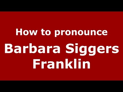 How to pronounce Barbara Siggers Franklin (American English/US) - PronounceNames.com