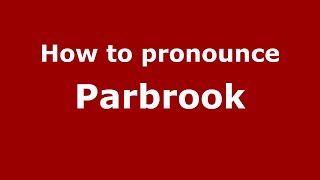 How to pronounce Parbrook