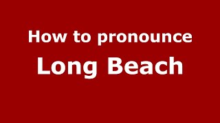 How to pronounce Long Beach