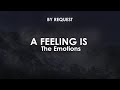 A Feeling Is | The Emotions