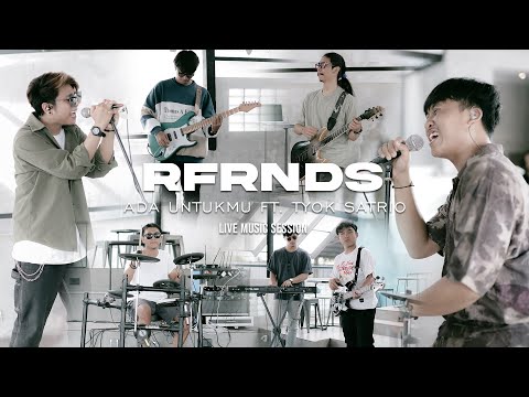 RFRNDS Feat. Tyok Satrio - Ada Untukmu (Live Version)