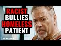Racist Man BULLIES Homeless Patient | Paradigm Studios
