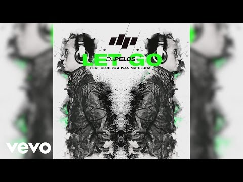 DJ Pelos - Let Go (Cover Audio) ft. Club 24, Ivan Mateluna