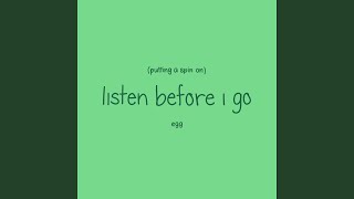 Putting a Spin on Listen Before I Go