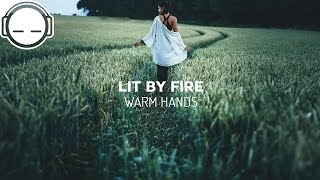 Lit by Fire - Warm Hands [ambient downtempo beats]