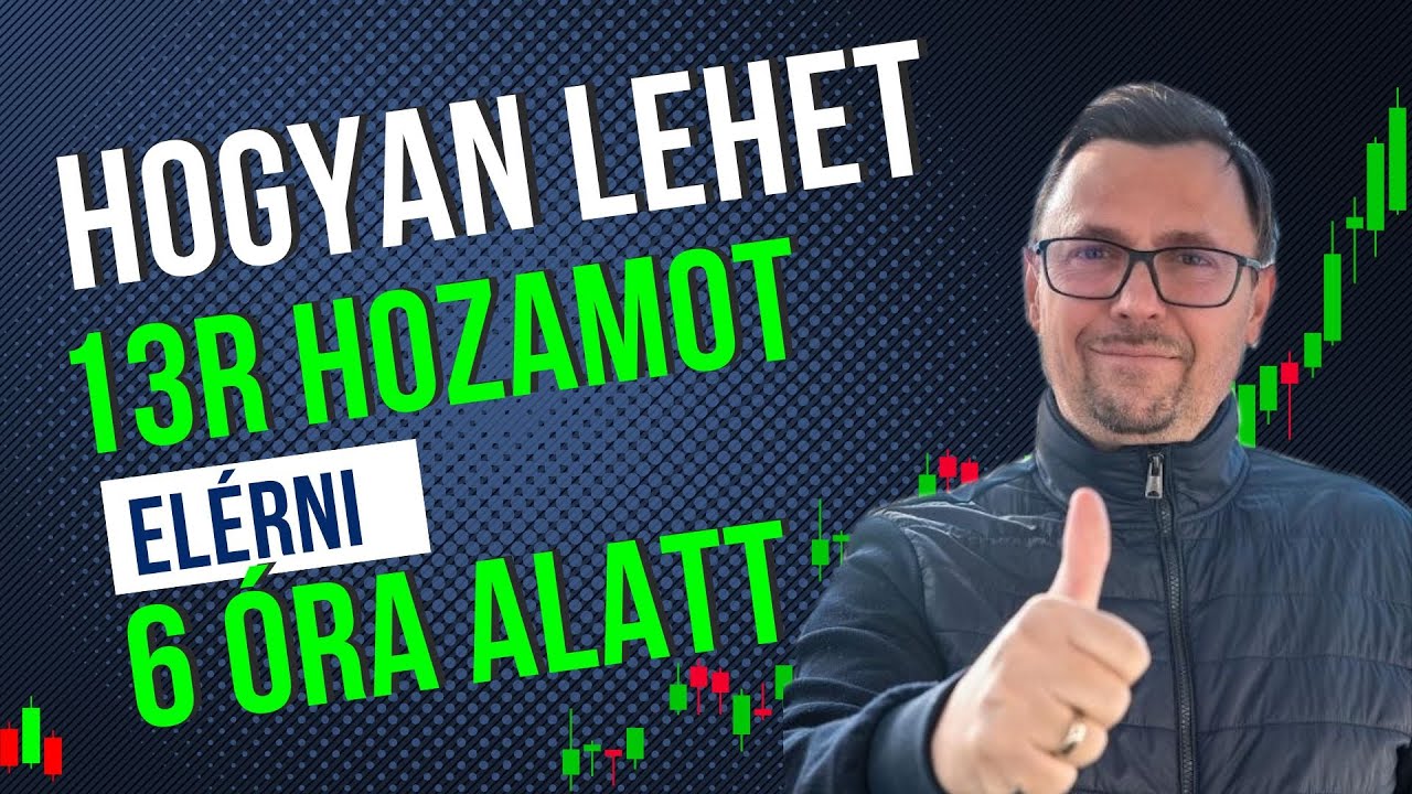 Hogyan lehet +13R hozamot elérni 6 óra alatt?