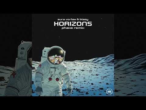 Aura Vortex & Blazy - Horizons (Phaxe Remix)