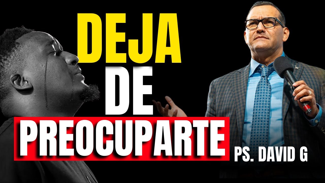No te preocupes más confía en Dios / Pastor General David Gutiérrez