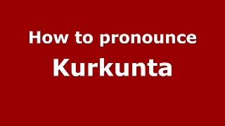 How to pronounce Kurkunta