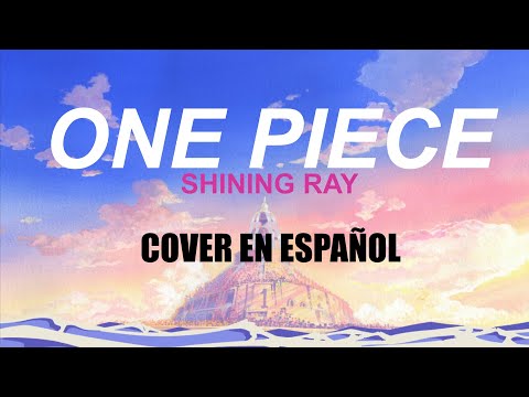 ONE PIECE ENDING 8 "SHINING RAY" |COVER ESPAÑOL