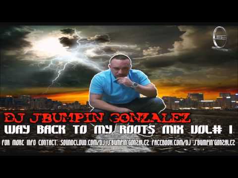 Way Back To My Roots Mix Vol.1 By Dj J'BUMPIN'GONZALEZ