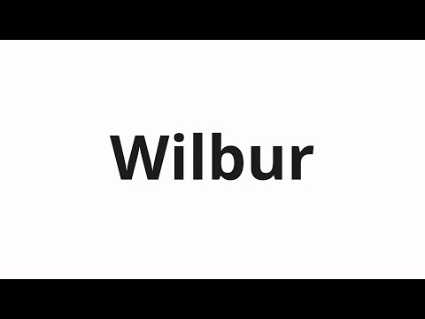 How to pronounce Wilbur