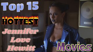 Top 15 Hottest Jennifer Love Hewitt Movies