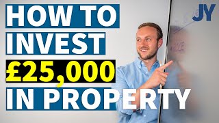 How to invest £25,000 in Property | Property Investing UK | Jamie York