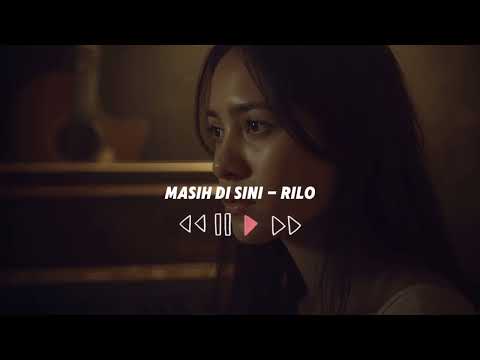Masih di Sini - Rilo