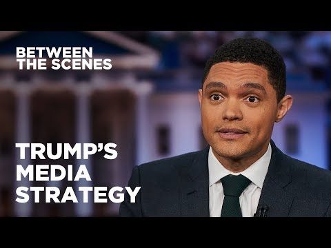 Trump's Shameless Media Strategy - Between the Scenes | The Daily Show